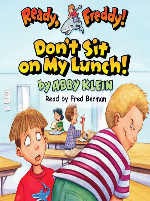 Title details for Don't Sit on My Lunch (Ready, Freddy! #4) by Abby Klein - Available